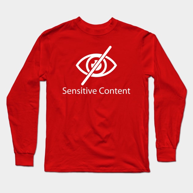 Sensitive Content Long Sleeve T-Shirt by ScottyWalters